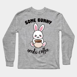 Some Bunny Needs Coffe - Coffee and Bunny Pun - Version for the light background Long Sleeve T-Shirt